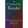The Charles Fort Reader: The Book of the Damned, New Lands, Wild Talents, Lo!