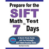 Prepare for the SIFT Math Test in 7 Days: A Quick Study Guide with Two Full-Length SIFT Math Practice Tests