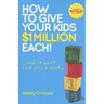 How to Give Your Kids $1 Million Each! (and It Won't Cost You a Cent)