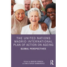 The United Nations Madrid International Plan of Action on Ageing: Global Perspectives