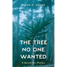 The Tree No One Wanted: A Modern Day Parable