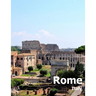 Rome Italy: Coffee Table Photography Travel Picture Book Album Of An Italian Country And Ancient Vatican City In Southern Europe Large Size Photos Cov