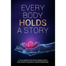 Every Body Holds A Story