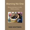 Blaming No One: Blog Postings on Arts, Letters, Policy