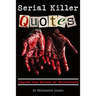 Serial Killer Quotes: Inside the Minds of Murderers