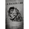 A Hacker, I Am
