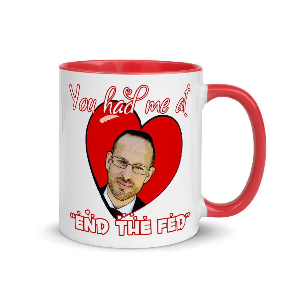 You had me at END THE FED Spike Cohen Mug with Color Inside by Proud Libertarian