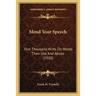 Mend Your Speech: One Thousand Hints On Words Their Use And Abuse (1920)