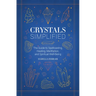 Crystals Simplified: The Guide to Spellcasting, Healing, Meditation, and Spiritual Well-Being