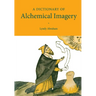 A Dictionary of Alchemical Imagery