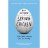 Spring Chicken: Stay Young Forever (or Die Trying)