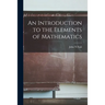 An Introduction to the Elements of Mathematics