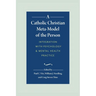 A Catholic Christian Meta-Model of the Person: Integration of Psychology and Mental Health Practice