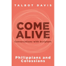 Come Alive: Philippians and Colossians: Conversations with Scripture