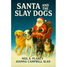 Santa and the Slay Dogs: Two Holiday Mystery Novellas