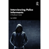 Interviewing Police Informants: A Practitioner's Guide