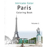 Coloring Paris, Volume 1: Relieve Stress, Create Beautiful Art: Adult Coloring Book of the Beautiful Paris Sights