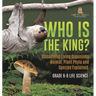 Who Is the King? Classifying Living Organisms Animal, Plant Phyla and Species Explained Grade 6-8 Life Science