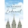 The Sacrament and Your Endowment