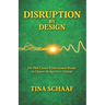 Disruption by Design: For Mid-Career Professionals Ready to Choose Design Over Default
