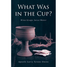 What Was in the Cup?: Wine/Grape Juice/Water