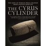 The Cyrus Cylinder: The Great Persian Edict from Babylon