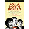 Ask a North Korean: Defectors Talk about Their Lives Inside the World's Most Secretive Nation