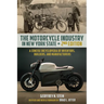 The Motorcycle Industry in New York State, Second Edition: A Concise Encyclopedia of Inventors, Builders, and Manufacturers
