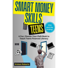 Smart Money Skills for Teens: A Fun, Choose-Your-Path Book to Teach Teens Financial Literacy