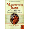 Misquoting Jesus: The Story Behind Who Changed the Bible and Why