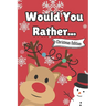 Would You Rather... Christmas Edition: Interactive Festive Fun for all the Family Stocking Stuffer for Kids Christmas Games