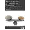 Advanced Principles of Counseling and Psychotherapy: Learning, Integrating, and Consolidating the Nonlinear Thinking of Master Practitioners