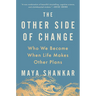 The Other Side of Change: Who We Become When Life Makes Other Plans