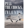 Pull the Chocks, I'm Launching