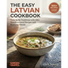 The Easy Latvian Cookbook: Taste Baltic Traditions with 100+ Straightforward Recipes and Stunning Visuals