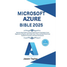 Microsoft Azure Bible: Step-by-Step Guide to Cloud Architecture for Developers From Beginners to Experts, with Insider Tips, Tricks, and Real