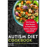 Autism Diet Cookbook: Kid-Friendly Meal Recipes to Treat Child's Autism, Asperger's and ADHD