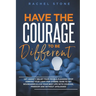 Have The Courage To Be Different: Get Anxiety Relief From People-Pleasing! Stop Dimming Your Light For Others. Dare To Set Boundaries & Live Your Best