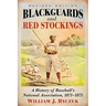 Blackguards and Red Stockings: A History of Baseball's National Association, 1871-1875, Revised Edition