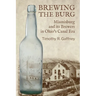 Brewing the Burg: Miamisburg and its Brewers in Ohio's Canal Era