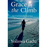 Grace in the Climb: An Unshakable Journey of Faith and Purpose