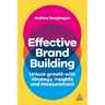 Effective Brand Building: Unlock Growth with Strategy, Insights, and Measurement