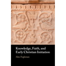 Knowledge, Faith, and Early Christian Initiation