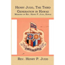 Henry Judd, The Third Generation in Hawaii: Memoirs of Rev. Henry P. Judd, Hawaii