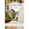 To Fall for Mr. Darcy: A Pride and Prejudice Variation