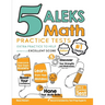 5 ALEKS Math Practice Tests: Extra Practice to Help Achieve an Excellent Score