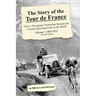 The Story of the Tour de France, Volume 1: 1903-1975: How a Newspaper Promotion Became the Greatest Sporting Event in the World