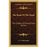 The Book of the Dead: The Chapters of Coming Forth by Day