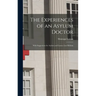 The Experiences of an Asylum Doctor; With Suggestions for Asylum and Lunacy Law Reform