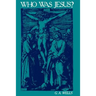 Who Was Jesus?: A Critique of the New Testament Record
